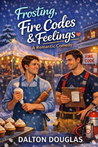 Frosting, Fire Codes & Feelings: A Romantic Comedy