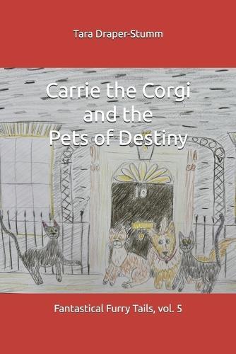 Carrie the Corgi and the Pets of Destiny: Fantastical Furry Tails, vol. 5