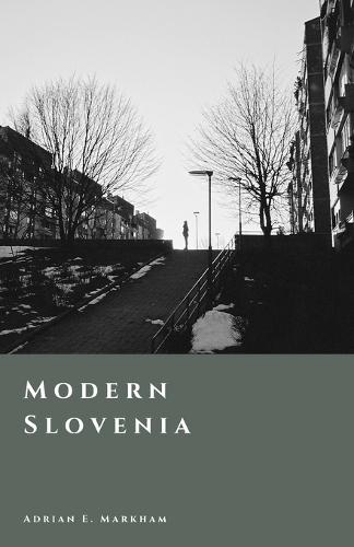 Modern Slovenia: From Yugoslavia to Independence