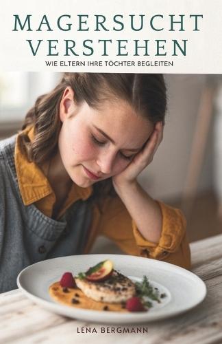 Magersucht Verstehen: Wie Eltern Ihre Töchter Begleiten