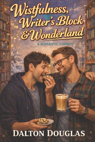Wistfulness, Writer's Block & Wonderland: A Romantic Comedy