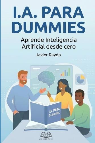 I.A. para Dummies: Aprende Inteligencia Artificial desde Cero