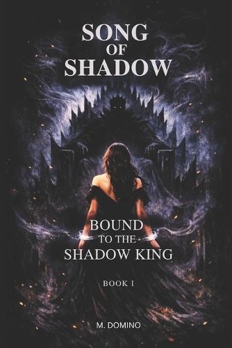 Song of Shadow BOOK I - BOUND TO THE SHADOW KING