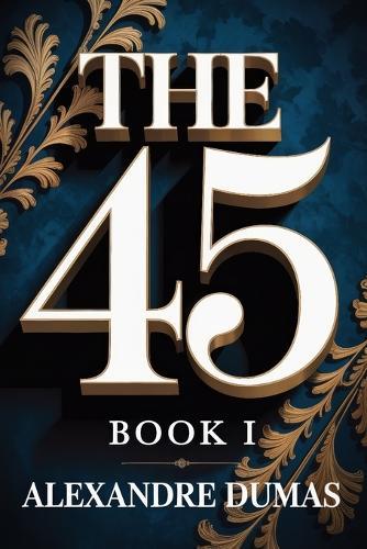 The Forty-Five: Book 1: A New Translation