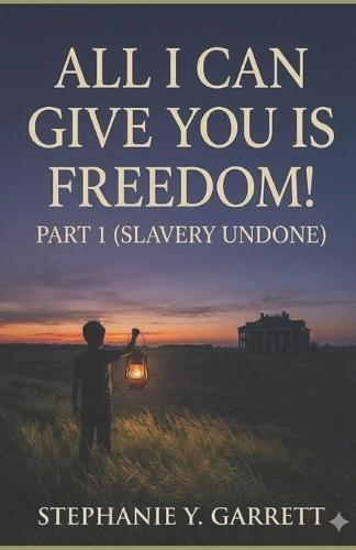 All I Can Give You Is Freedom; Part One (Slavery Undone)