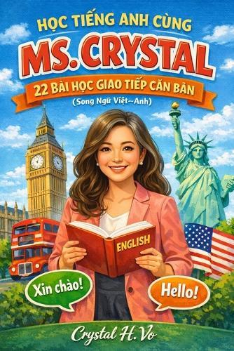 HỌc TiẾng Anh Cùng CÔ Crystal: 22 Bài HỌc Giao TiẾp CĂn BẢn