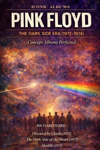 Iconic Albums Pink Floyd The Dark Side of the Moon Era (1972-1974): Concept Albums Perfected Obscured By Clouds, The Dark Side of the Moon, Meddle