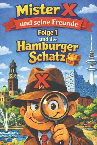 Mister X und seine Freunde und der Hamburger Schatz