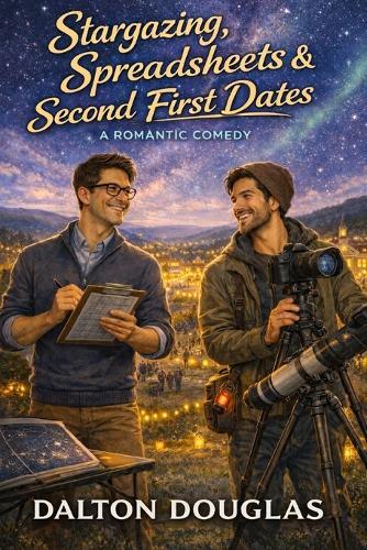 Stargazing, Spreadsheets & Second First Dates: A Romantic Comedy