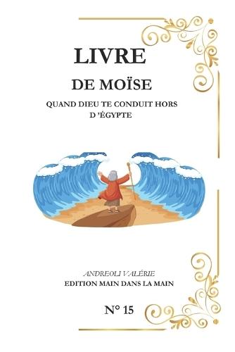 Moïse: Quand Dieu Te Conduit Hors d 'Égypte