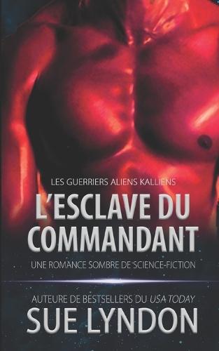 L'Esclave du commandant: une romance sombre de science-fiction