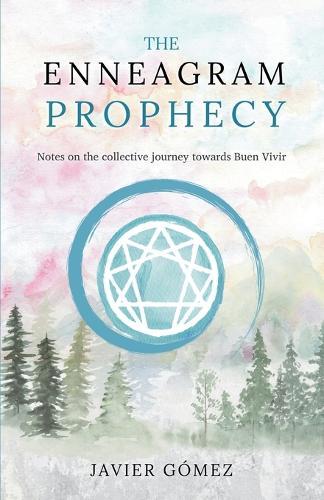The Enneagram Prophecy: Notes from the collective journey towards Buen Vivir
