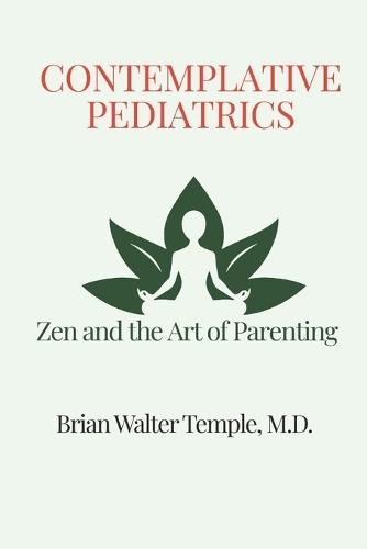Contemplative Pediatrics: Zen and the Art of Parenting