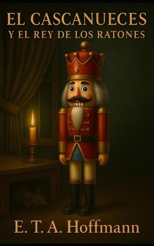 El Cascanueces y el Rey de los Ratones: Traducción Moderna y Actualizada al Español