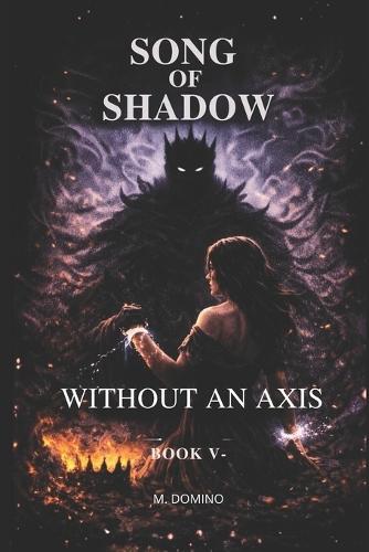 Song of Shadow BOOK V - WITHOUT AN AXIS