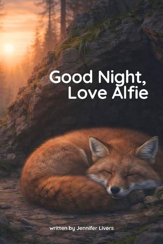 Good Night, Love Alfie: A Gentle Bedtime Story About Love and Saying Good Night