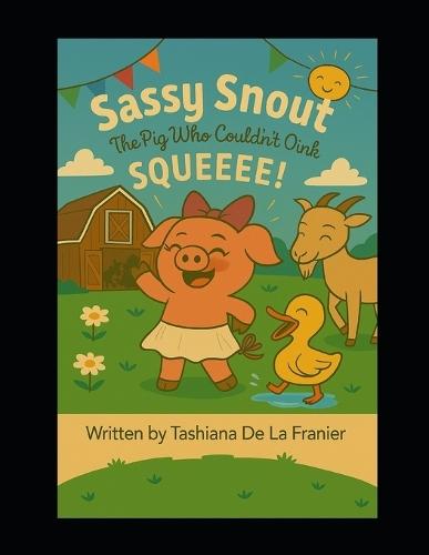 Sassy Snout: Sassy Snout The Pig who couldn't Oink