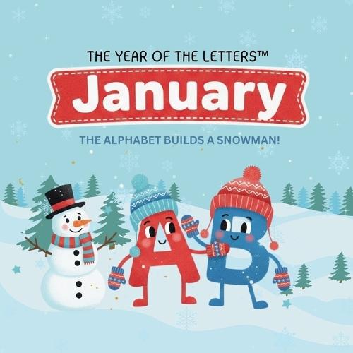 The Year of the Letters: January: The Alphabet Builds a Snowman!