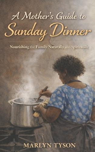 A Mother's Guide to Sunday Dinner