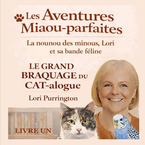Les Aventures Miaou-parfaites - La nounou des minous, Lori Le Grand Braquage du Cat-alogue
