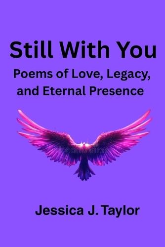 Still With You: Poems of Love, Legacy, and Eternal Presence