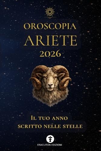 Oroscopia Ariete 2026: Il Tuo Anno Scritto Nelle Stelle