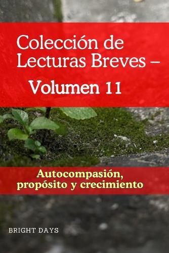 Colección de Lecturas Breves - Volumen 11: Autocompasión, propósito y crecimiento