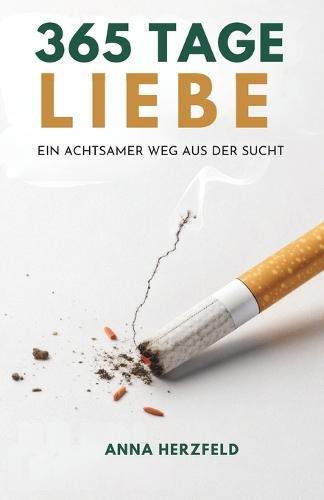 365 Tage Liebe: Ein Achtsamer Weg Aus Der Sucht