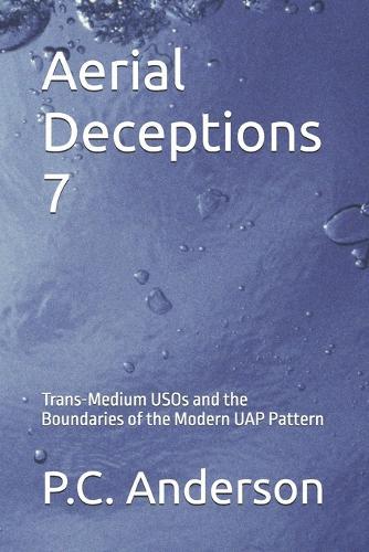 Aerial Deceptions 7: Trans-Medium USOs and the Boundaries of the Modern UAP Pattern