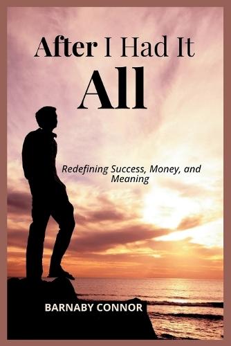 After I Had It All: Redefining Success, Money, and Meaning