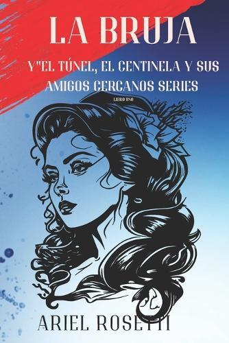 LA BRUJA Libro 4: El Túnel, el Centinela y sus Amigos Cerceranos con Extracts