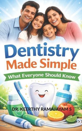 Dentistry Made Simple: What Everyone Should Know