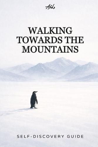 Walking Toward the Mountains: A Quiet Guide for People Who Feel Lost Without Being Broken