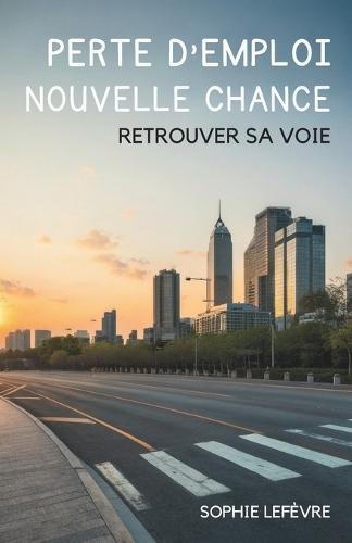 Perte D'Emploi, Nouvelle Chance: Retrouver Sa Voie