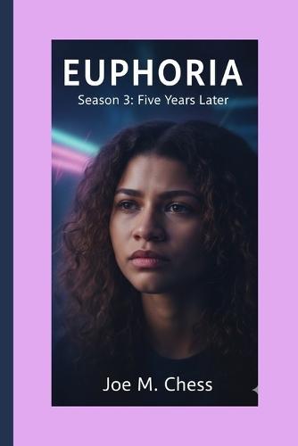 Euphoria: Season 3: Five Years Later.