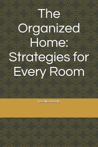The Organized Home: Strategies for Every Room