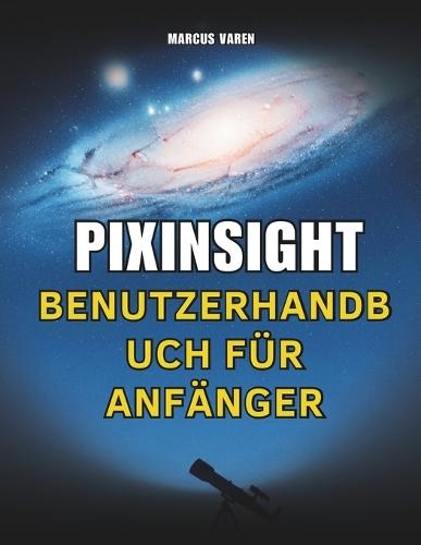 Pixinsight Benutzerhandbuch Für Anfänger