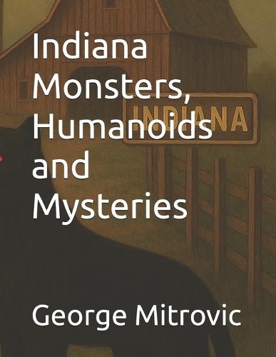 Indiana Monsters, Humanoids and Mysteries