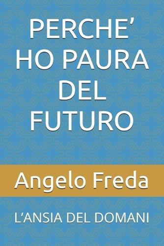 Perche' Ho Paura del Futuro: L'Ansia del Domani