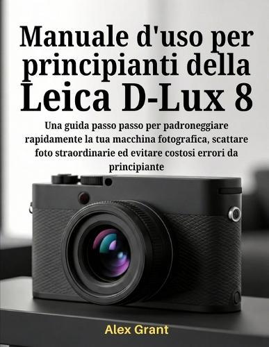 Manuale d'uso per principianti della Leica D-Lux 8 2026