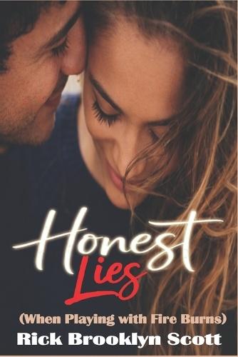 Honest Lies: When Playing With Fire Burns