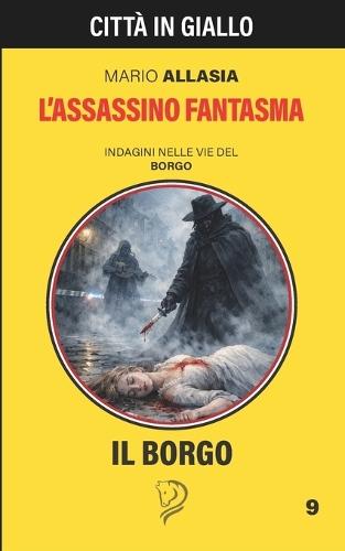 L'Assassino Fantasma: Episodio 9 de: INDAGINI NELLE VIE DEL BORGO