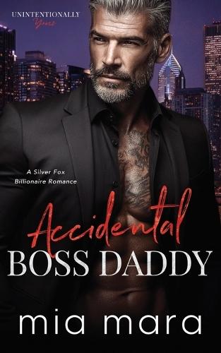 Accidental Boss Daddy: A Silver Fox Billionaire Romance