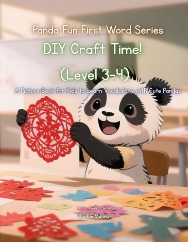 Panda Fun First Words Series: DIY Craft Time! (Level 3-4): A Picture Book for Kids to Learn Vocabulary with Cute Pandas