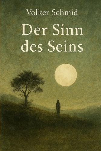 Der Sinn des Seins: ""Eine Philosophie der Selbsterhaltung und Entfaltung""
