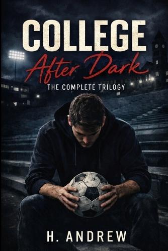 College After Dark: The Complete Trilogy
