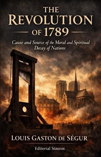 The revolution of 1789: Cause and source of the moral and spiritual decay of nations
