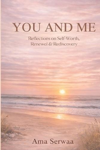 You and Me: Reflections on Self-Worth, Renewal & Rediscovery