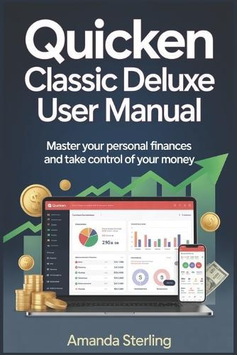 Quicken Classic Deluxe User Manual: Master Your Finances with Confidence and Clarity