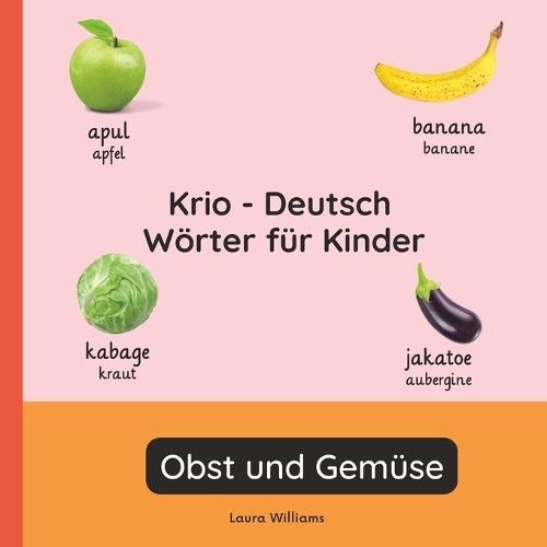 Krio - Deutsch Wörter für Kinder - Obst und Gemüse: Krio Lernen für Kinder und Anfänger - Zweisprachiges Bilderbuch auf Krio mit deutschen Übersetzungen